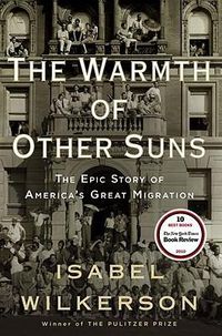 Cover image for The Warmth of Other Suns: The Epic Story of America's Great Migration
