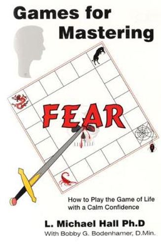 Cover image for Games for Mastering Fear: How to Play the Game of Life with a Calm Confidence