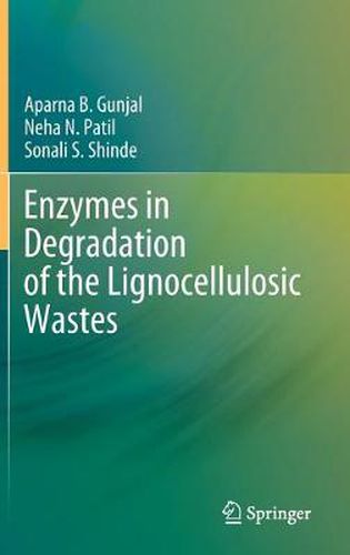 Cover image for Enzymes in Degradation of the Lignocellulosic Wastes