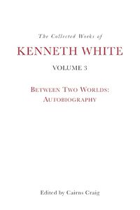 Cover image for The Collected Works of Kenneth White, Volume 3