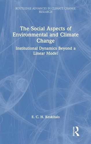 The Social Aspects of Environmental and Climate Change: Institutional Dynamics Beyond a Linear Model