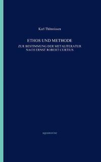 Cover image for Ethos und Methode. Zur Bestimmung der Metaliteratur nach Ernst Robert Curtius