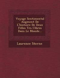 Cover image for Voyage Sentimental Augment de L'Histoire de Deux Filles Tr S C L Bres Dans Le Monde...