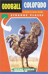 Cover image for Oddball Colorado: A Guide to Some Really Strange Places