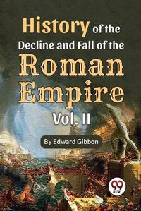 Cover image for History of the Decline and Fall of the Roman Empire