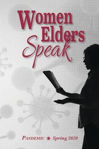 Cover image for Women Elders Speak: Reflecting on the Pandemic