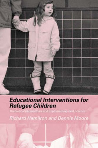 Educational Interventions for Refugee Children: Theoretical Perspectives and Implementing Best Practice