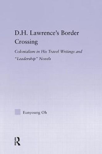 Cover image for D.H. Lawrence's Border Crossing: Colonialism in His Travel Writing and Leadership Novels