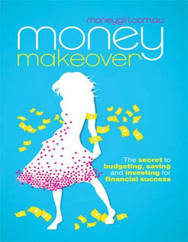 Cover image for Money Makeover:: The Secret to Budgeting, Saving and Investing for Financial Success
