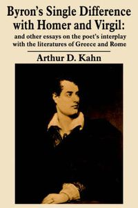 Cover image for Byron's Single Difference with Homer and Virgil: and Other Essays on the Poet's Interplay with the Literatures of Greece and Rome