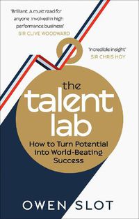 Cover image for The Talent Lab: How to Turn Potential Into World-Beating Success