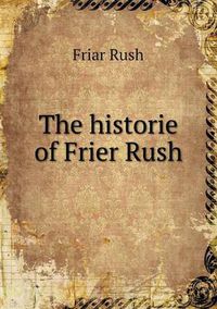 Cover image for The historie of Frier Rush