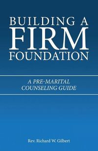 Cover image for Building a Firm Foundation: A Pre-Marital Counseling Guide