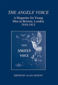 Cover image for The Angels' Voice: A Magazine for Young Men in Brixton, London, 1910-1913