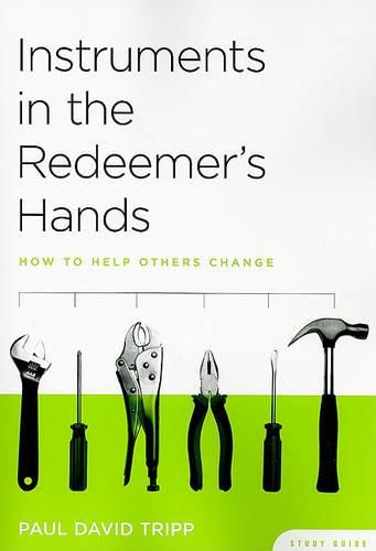 Cover image for Instruments in the Redeemer's Hands Study Guide: How to Help Others Change