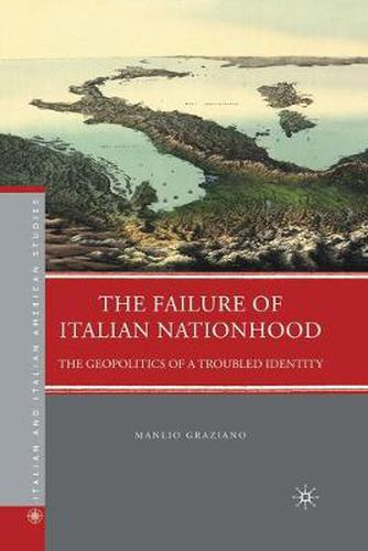 Cover image for The Failure of Italian Nationhood: The Geopolitics of a Troubled Identity