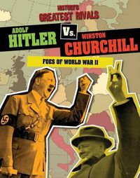 Cover image for Adolf Hitler vs. Winston Churchill: Foes of World War II