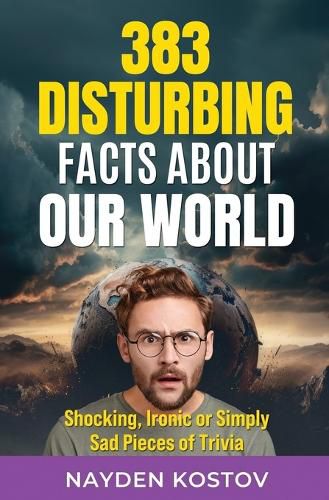 Cover image for 383 Disturbing Facts about Our World