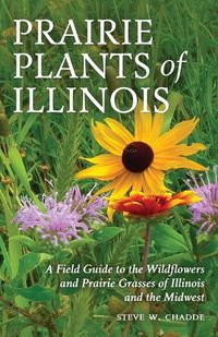 Cover image for Prairie Plants of Illinois: A Field Guide to the Wildflowers and Prairie Grasses of Illinois and the Midwest