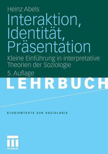 Cover image for Interaktion, Identitat, Prasentation: Kleine Einfuhrung in Interpretative Theorien Der Soziologie