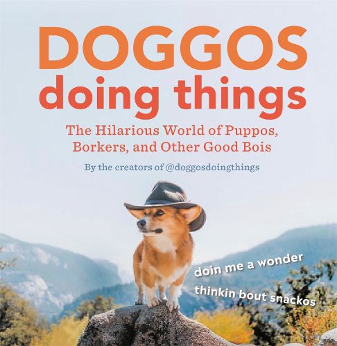 Cover image for Doggos Doing Things: The Hilarious World of Puppos, Borkers, and Other Good Bois