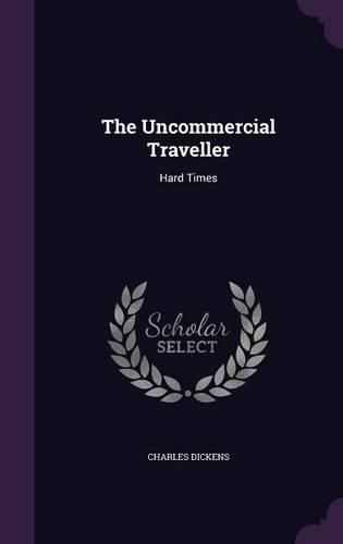 Cover image for The Uncommercial Traveller: Hard Times