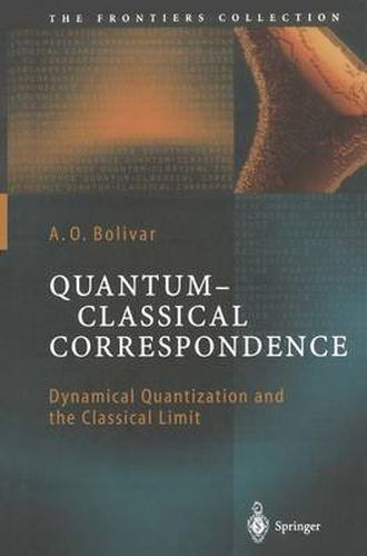 Cover image for Quantum-Classical Correspondence: Dynamical Quantization and the Classical Limit