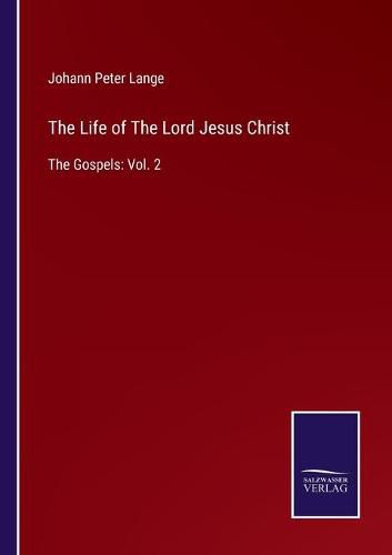 The Life of The Lord Jesus Christ: The Gospels: Vol. 2