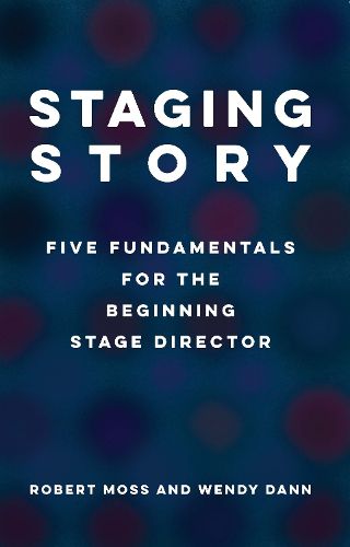 Cover image for Staging Story: Fundamentals for the Beginning Stage Director