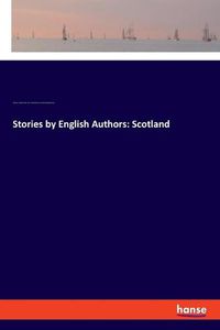 Cover image for Stories by English Authors: Scotland