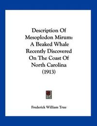 Cover image for Description of Mesoplodon Mirum: A Beaked Whale Recently Discovered on the Coast of North Carolina (1913)