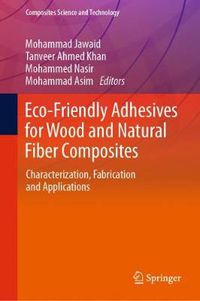 Cover image for Eco-Friendly Adhesives for Wood and Natural Fiber Composites: Characterization, Fabrication and Applications