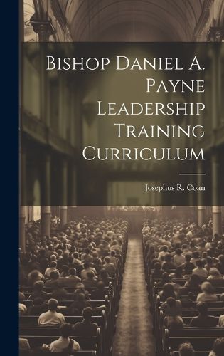 Bishop Daniel A. Payne Leadership Training Curriculum