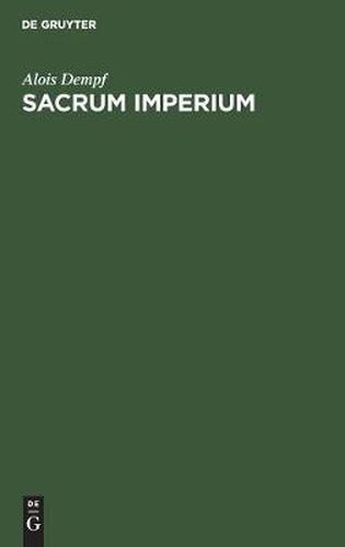 Sacrum Imperium: Geschichts- Und Staatsphilosophie Des Mittelalters Und Der Politischen Renaissance