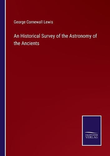 An Historical Survey of the Astronomy of the Ancients