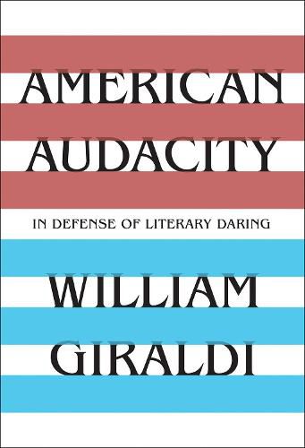 Cover image for American Audacity: In Defense of Literary Daring