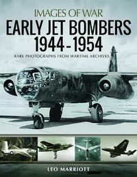 Cover image for Early Jet Bombers 1944-1954: Rare Photographs from Wartime Archives