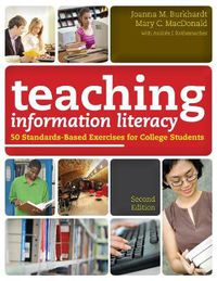 Cover image for Teaching Information Literacy: 50 Standards-based Exercises for College Students