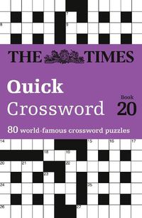 Cover image for The Times Quick Crossword Book 20: 80 World-Famous Crossword Puzzles from the Times2