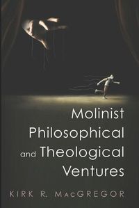 Cover image for Molinist Philosophical and Theological Ventures