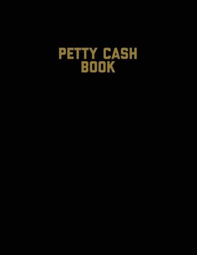 Cover image for Petty Cash Book: Voucher Log, Balance Record, Keep Track Of Small Business Accounts & Personal Accounting Ledger, Expenses & Income Bookkeeping Journal