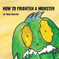 Cover image for How To Frighten A Monster