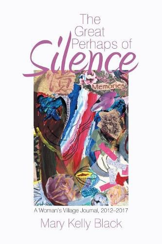 Cover image for The Great Perhaps of Silence: A Woman'S Village Journal, 2012-2017