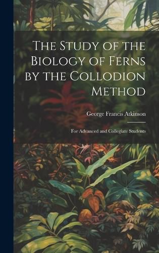 Cover image for The Study of the Biology of Ferns by the Collodion Method