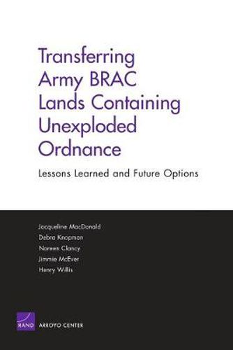 Cover image for Transferring Army BRAC Lands Containing Unexploded Ordnance: Lessons Learned and Future Options