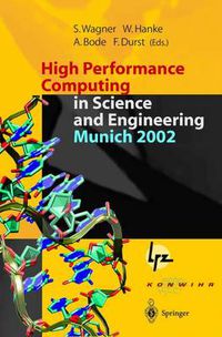 Cover image for High Performance Computing in Science and Engineering, Munich 2002: Transactions of the First Joint HLRB and KONWIHR Status and Result Workshop, October 10-11, 2002, Technical University of Munich, Germany