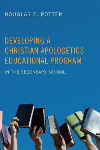 Cover image for Developing a Christian Apologetics Educational Program: In the Secondary School