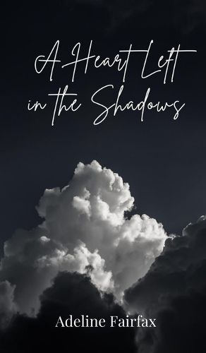 Cover image for A Heart Left in the Shadows