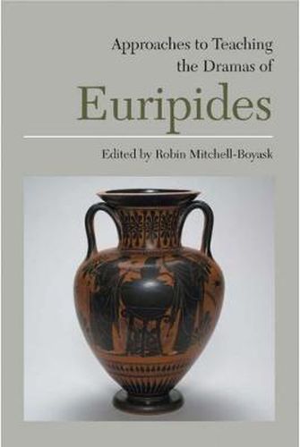 Cover image for Approaches to Teaching the Dramas of Euripides