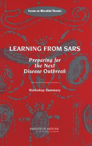 Learning From SARS: Preparing for the Next Disease Outbreak, Workshop Summary